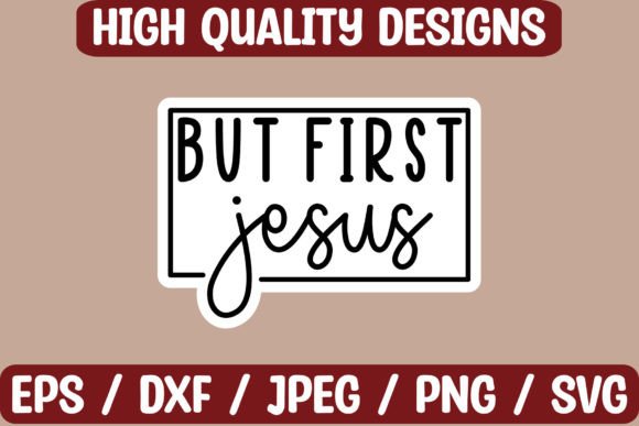But First Jesus Sticker Design for Crafts & Graphics
