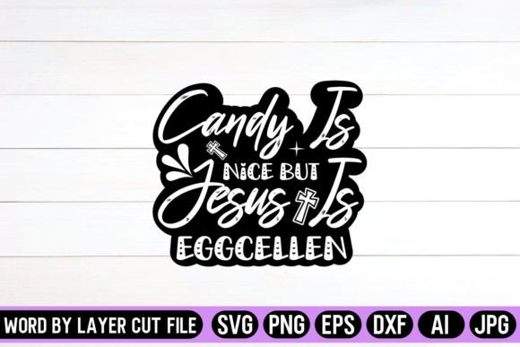 Candy is Nice but Jesus is Eggcellen SVG: A Playful Graphic for Lifestyle and Faith-Based Content