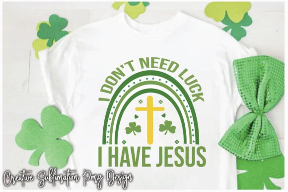 I Don't Need Luck I Have Jesus Graphics for Crafts