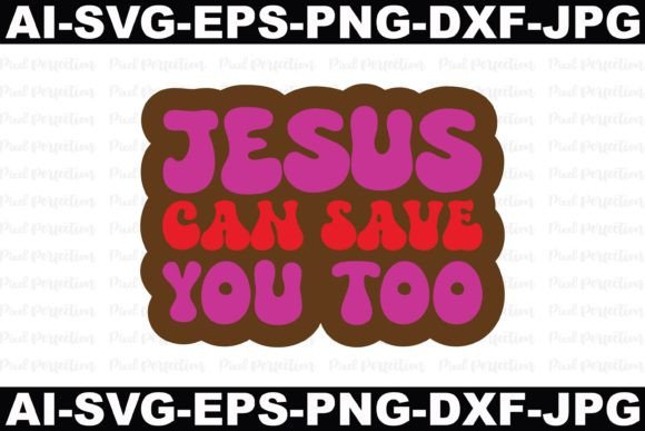 Jesus Can Save You Too – A Faith-Filled Graphic for Crafts & Cricut Projects