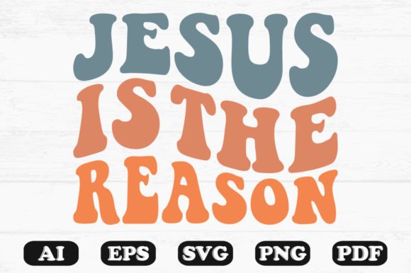 Jesus is the Reason Retro Wavy SVG: A Versatile Graphic for Faith-Focused Content