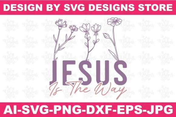 Jesus is the Way SVG PNG Design for Crafts & Graphics Sellers