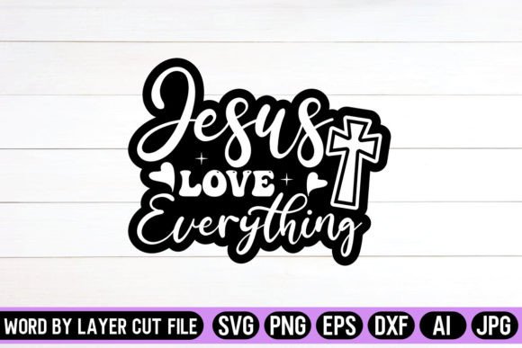 Jesus Love Everything Sticker SVG Design for Local Business Branding