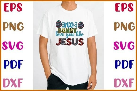 No Bunny Love Me Like Jesus Sublimation Graphics for Crafts & Design