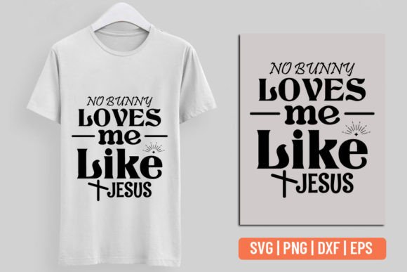 No Bunny Loves Me Like Jesus - Easter S: A Crafty Graphic for Seasonal Content
