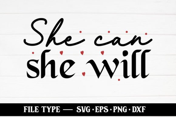 She Can She Will – Christian SVG: A Visual Design Asset for Faith-Based Blog Graphics & Crafts