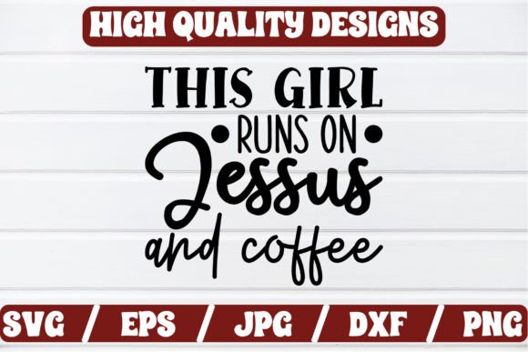 This Girl Runs on Jesus and Coffee SVG Craft Graphics for Modern Design Projects